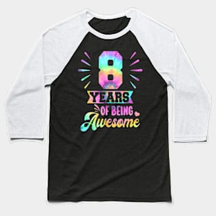 8Th Birthday Idea Tie Dye 8 Year Of Being Awesome Baseball T-Shirt